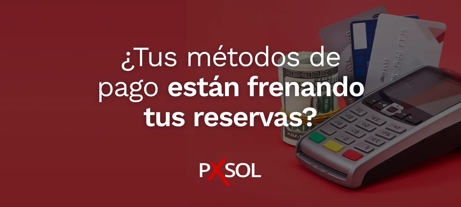 ¿Tus métodos de pago están frenando tus reservas?