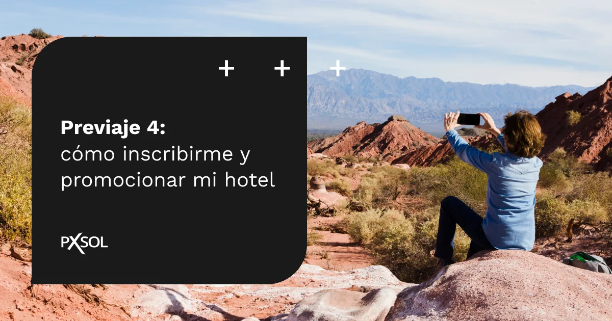 Previaje 4: cómo inscribirme y cómo promocionar mi hotel