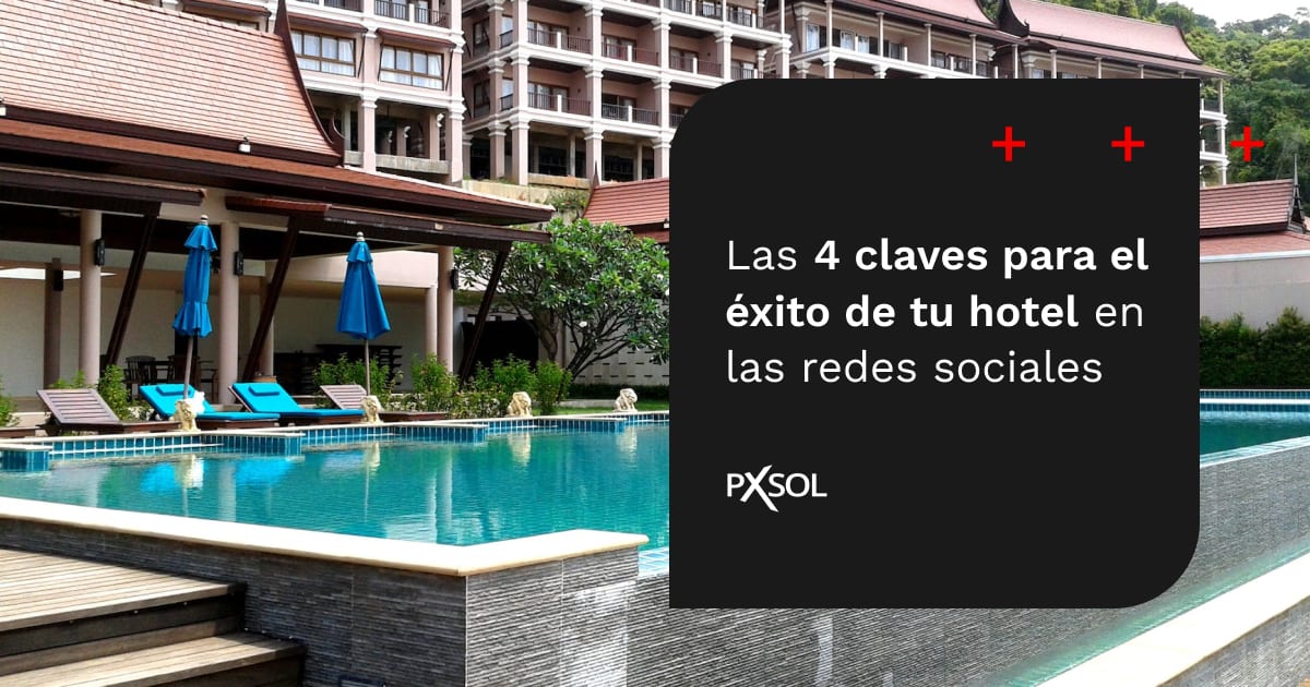 Las 4 Claves Para el Éxito de tu Hotel en Redes Sociales