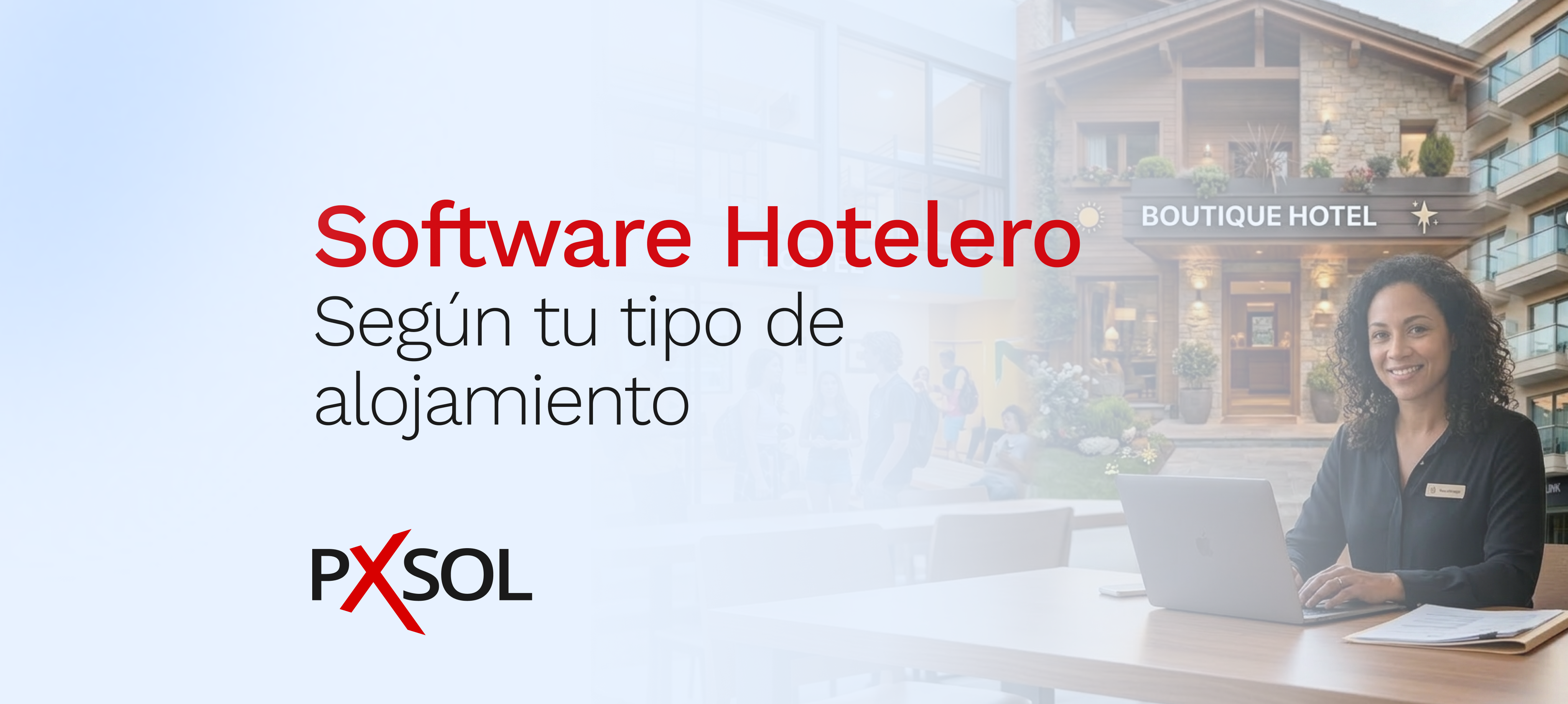 Elegí un software hotelero según tu tipo de alojamiento