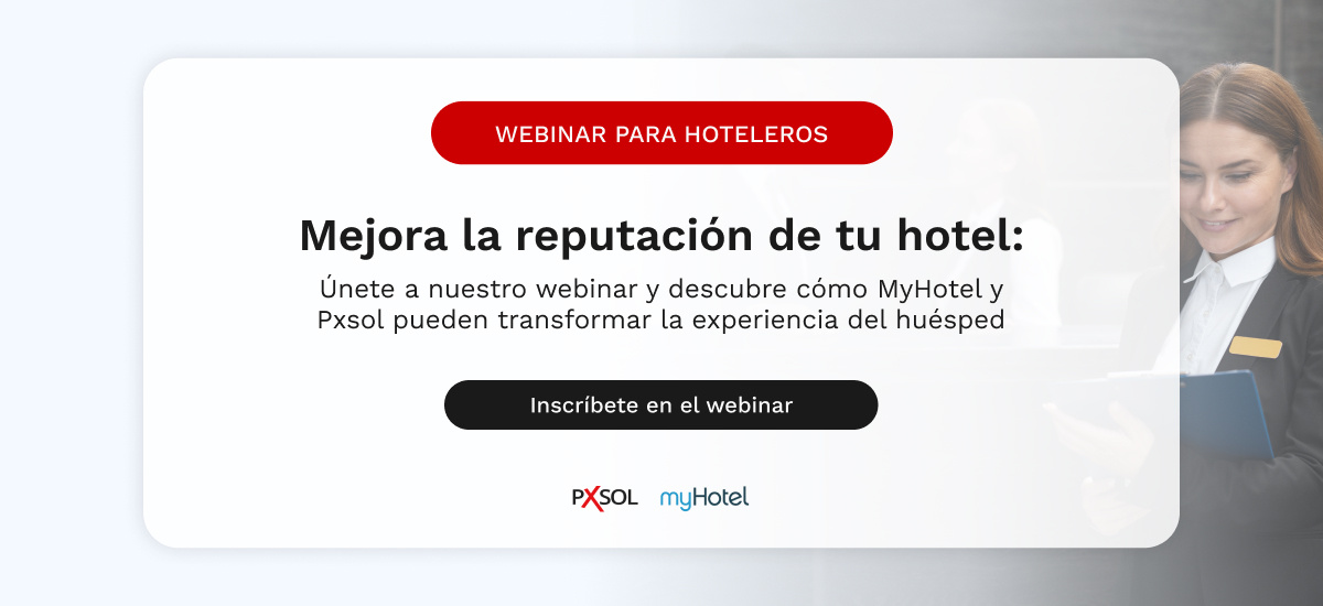 Optimiza la reputación de tu hotel con MyHotel y Pxsol: Descubre más aquí