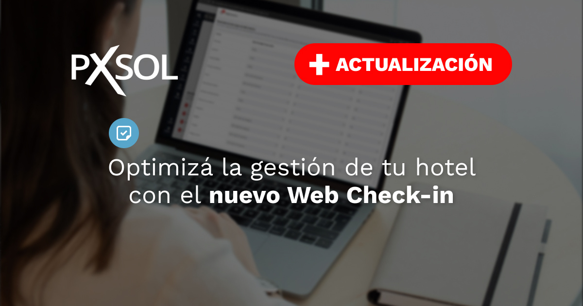 Nueva actualización del Web Check-in de Pxsol: Agiliza tus procesos diarios