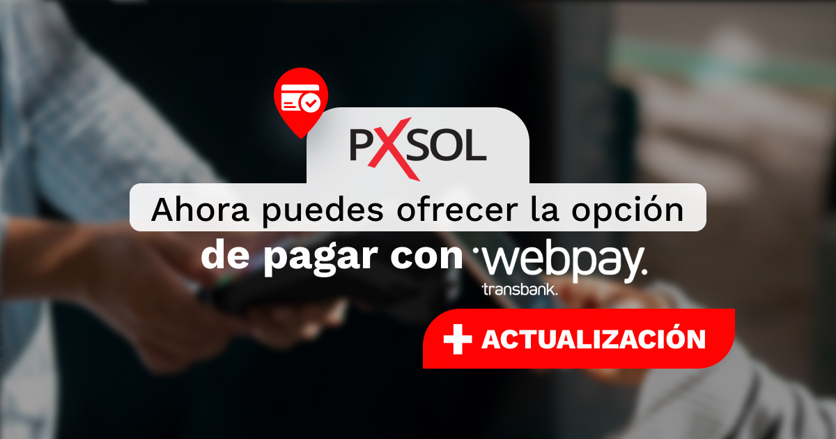 Nueva Herramienta en Pxsol: Integración con WebPay
