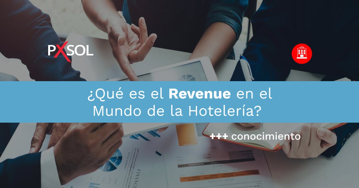 ¿Qué es el Revenue en Hotelería? Estrategias y Beneficios para Maximizar Ingresos
