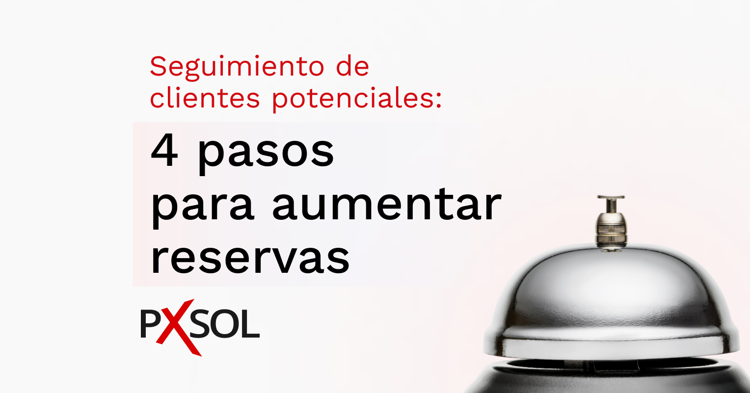 Seguimiento de clientes potenciales: 4 pasos para aumentar reservas