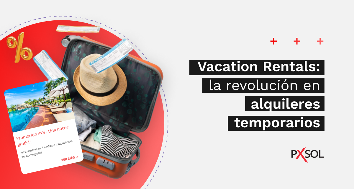 Vacation Rentals: la revolución en alquileres temporarios