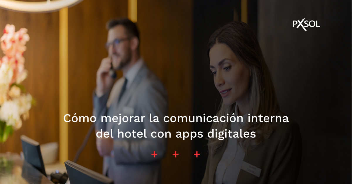 Cómo mejorar la comunicación interna del hotel
