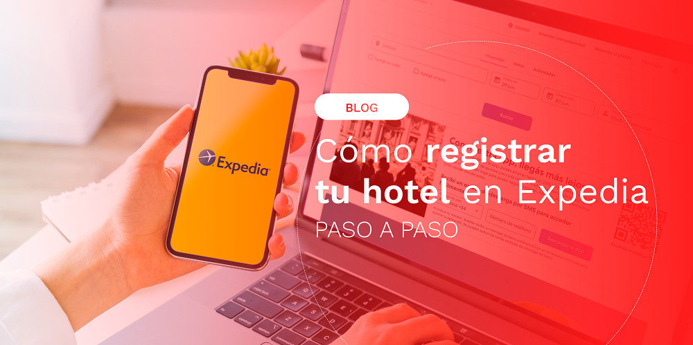 ¿Cómo crear una cuenta en Expedia Group para tu hotel?