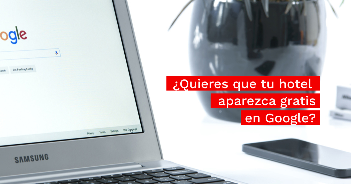 ¿Quieres que tu hotel aparezca en Google gratis?