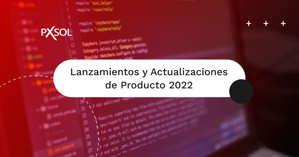 Principales lanzamientos y mejoras de producto de Pxsol en 2022