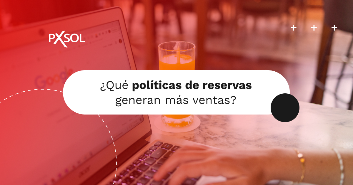 qué Políticas de Reserva Hotelera Están Generando Más Ventas