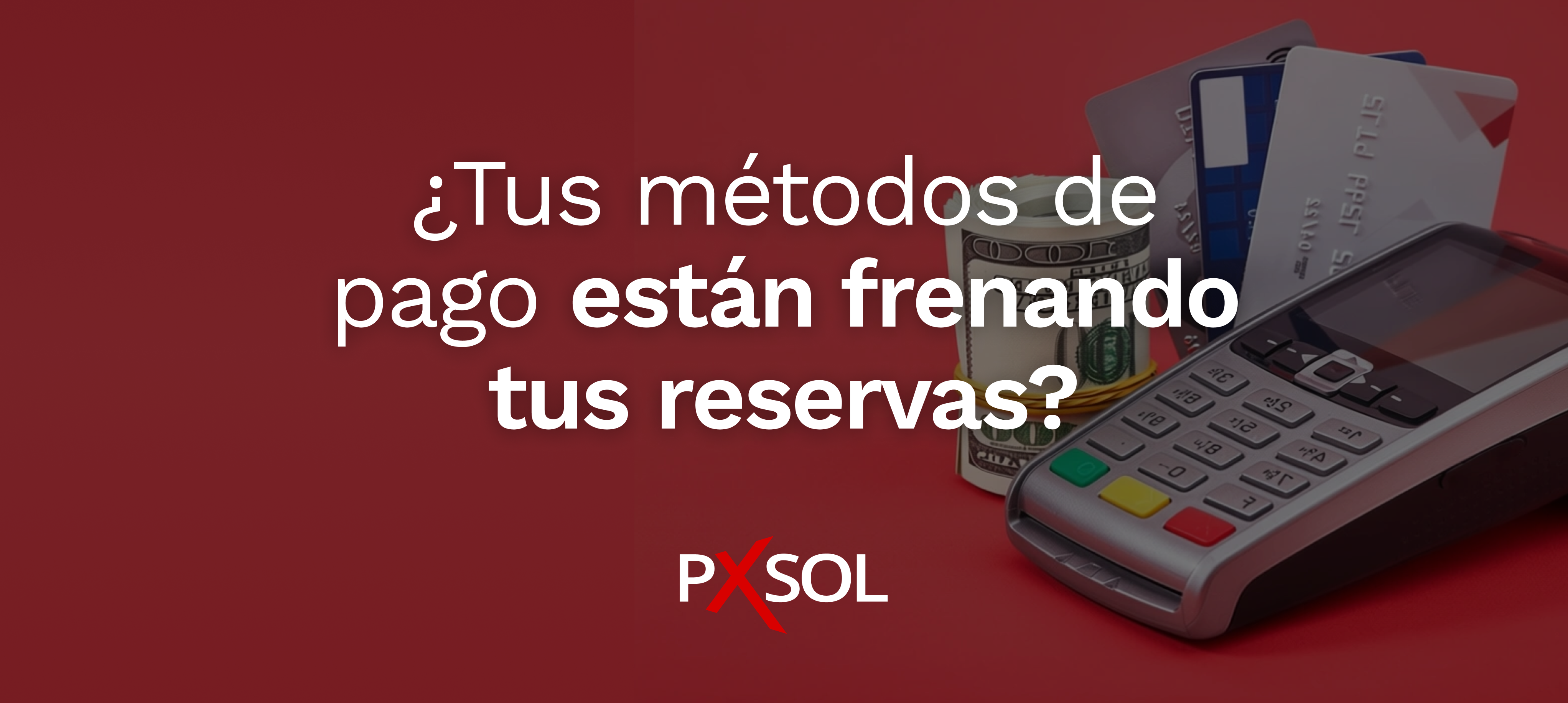 ¿Tus métodos de pago están frenando tus reservas?