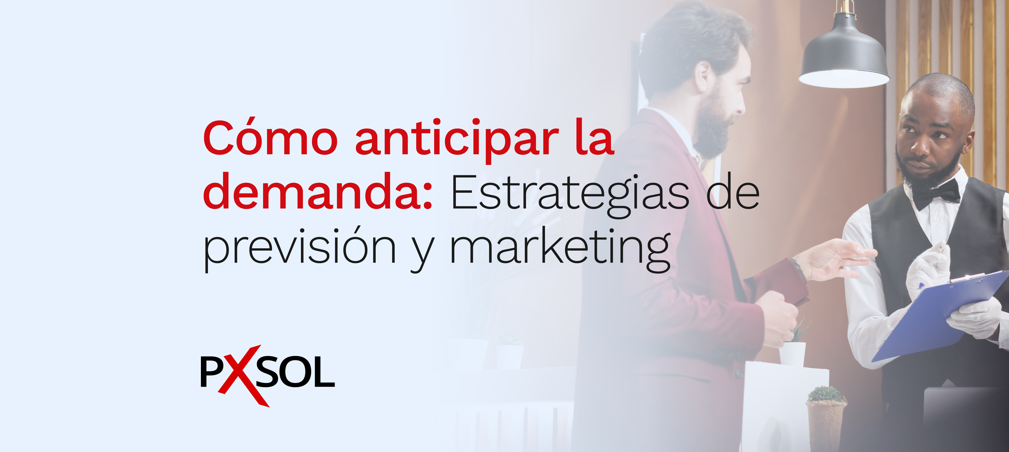 Cómo anticipar la demanda y llenar tu hotel en 2026: Estrategias de previsión y marketing