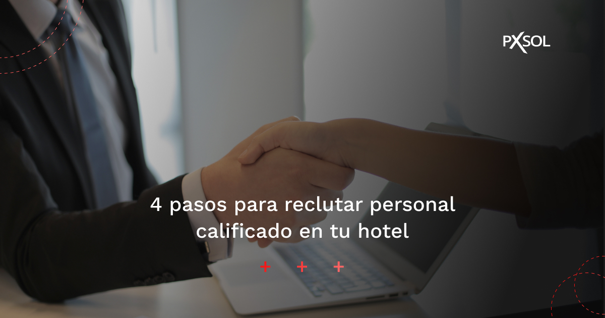 4 pasos para reclutar personal calificado en tu hotel