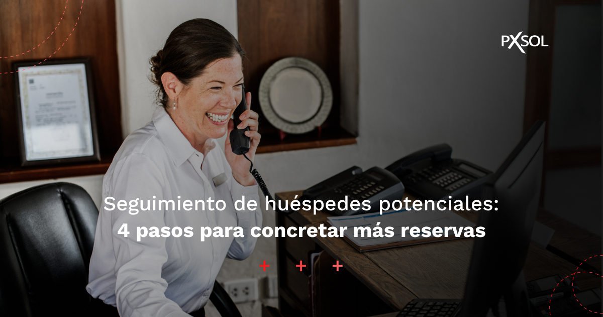 Seguimiento de clientes potenciales: 4 pasos para aumentar reservas