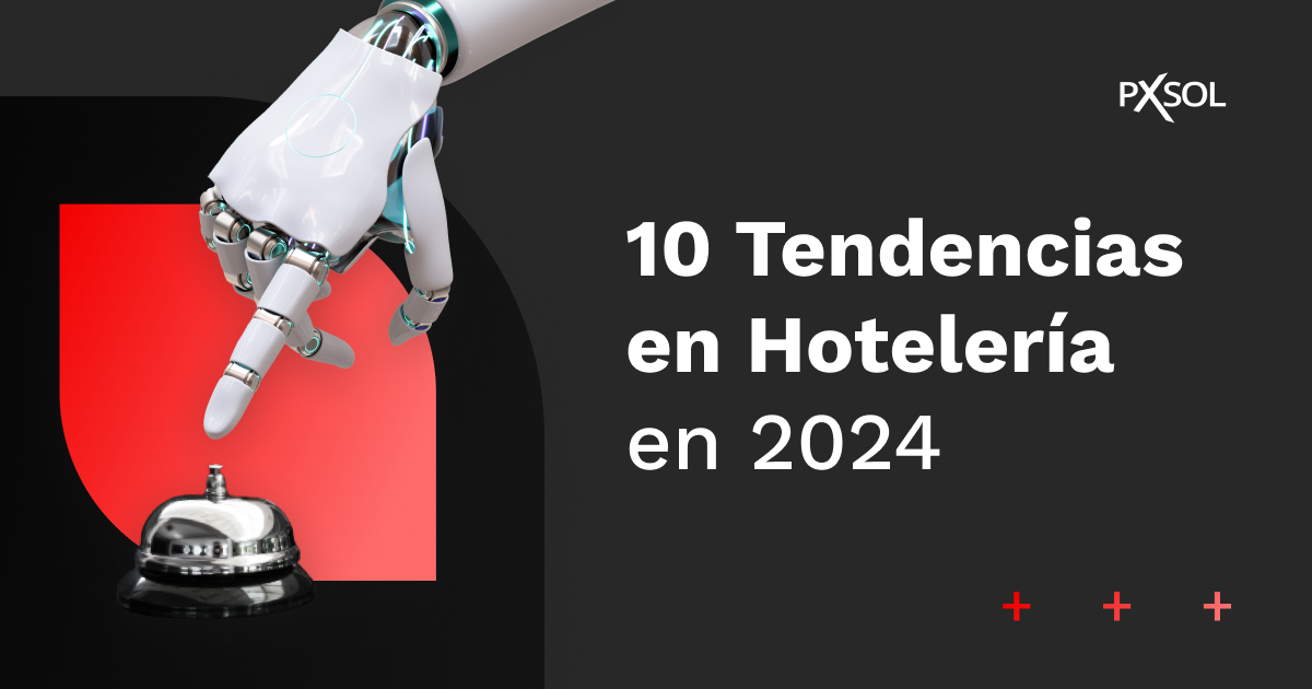 10 Tendencias en Hotelería en 2024